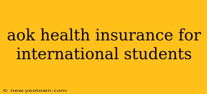 aok health insurance for international students