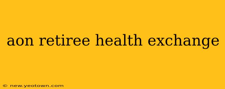 aon retiree health exchange