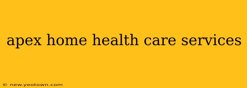 apex home health care services