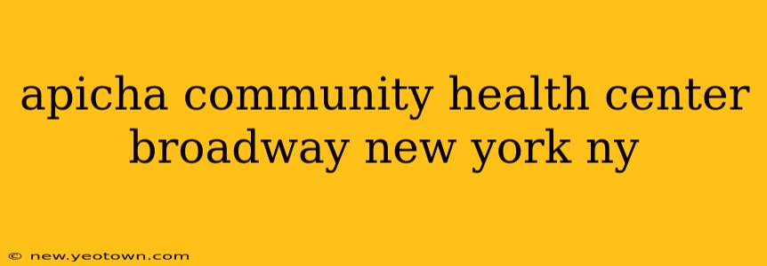 apicha community health center broadway new york ny