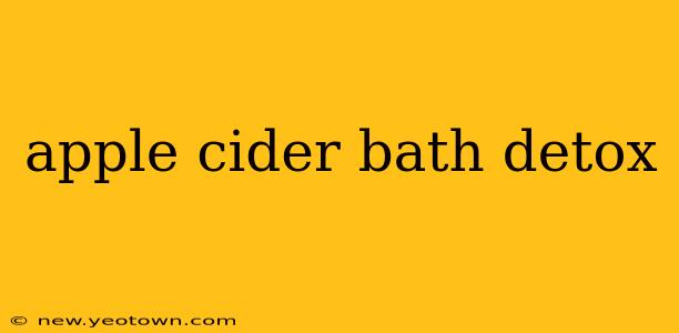 apple cider bath detox