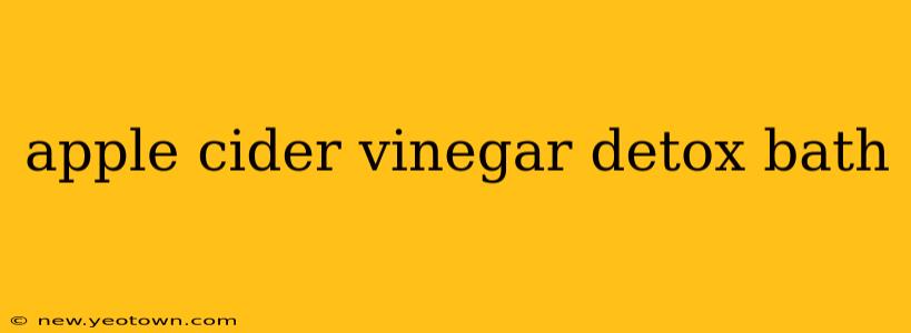 apple cider vinegar detox bath