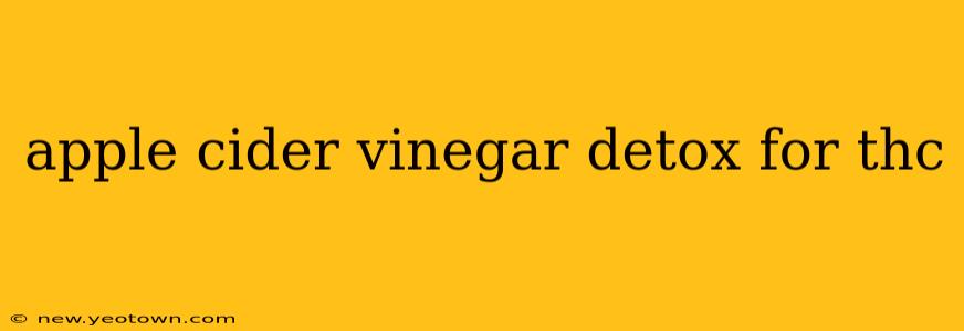 apple cider vinegar detox for thc