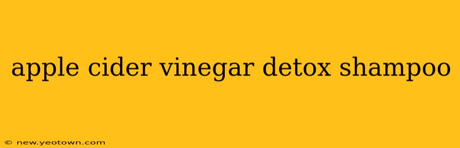 apple cider vinegar detox shampoo
