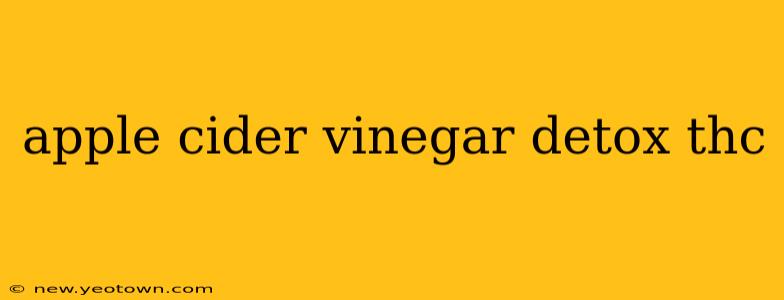 apple cider vinegar detox thc
