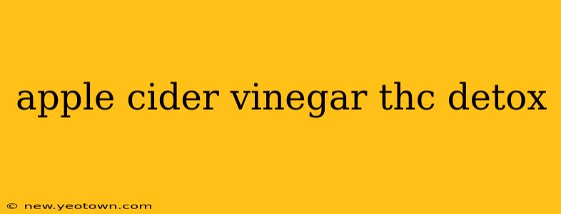 apple cider vinegar thc detox