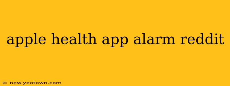 apple health app alarm reddit