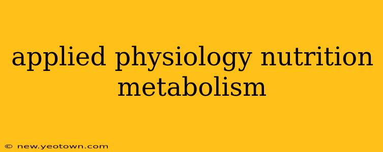 applied physiology nutrition metabolism