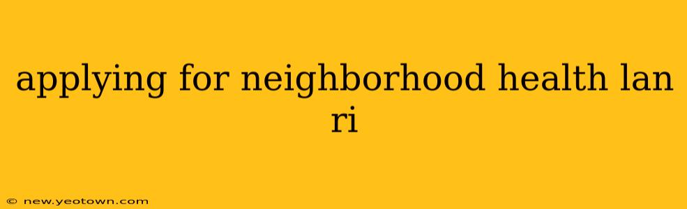 applying for neighborhood health lan ri