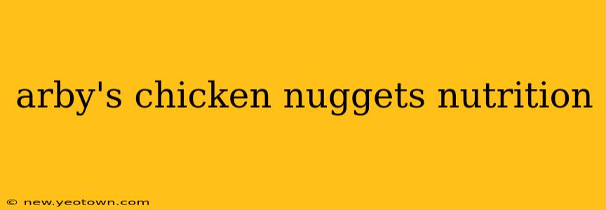 arby's chicken nuggets nutrition