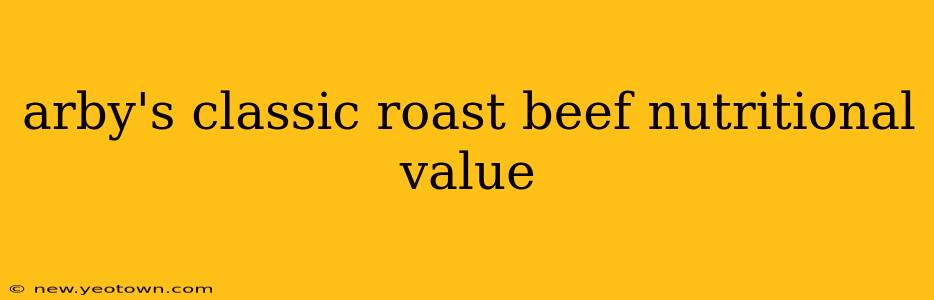 arby's classic roast beef nutritional value