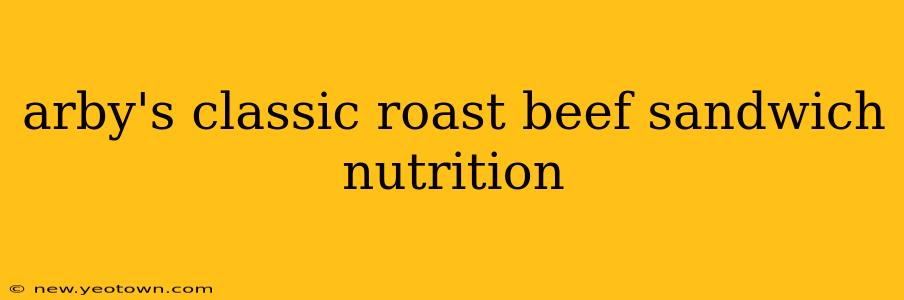 arby's classic roast beef sandwich nutrition