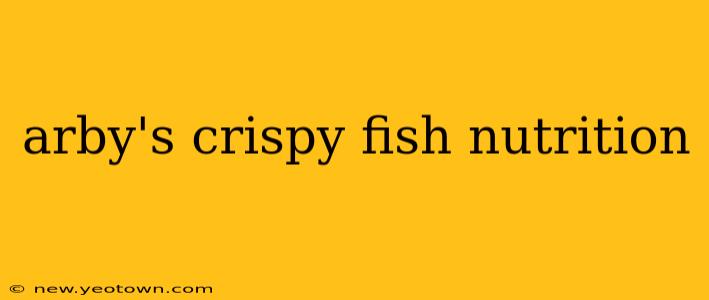arby's crispy fish nutrition