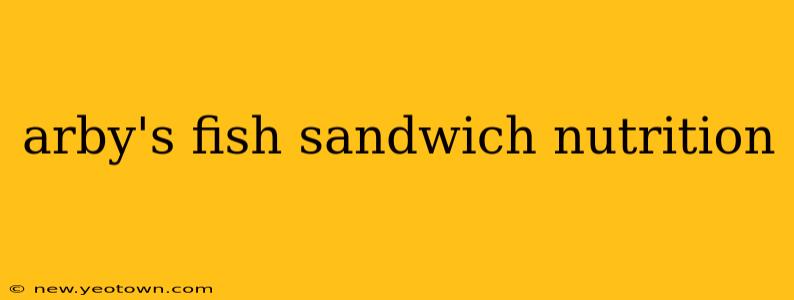 arby's fish sandwich nutrition