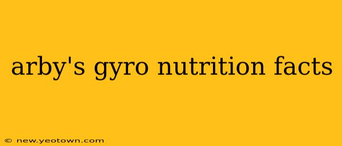 arby's gyro nutrition facts