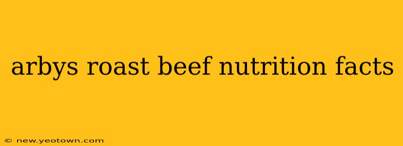 arbys roast beef nutrition facts