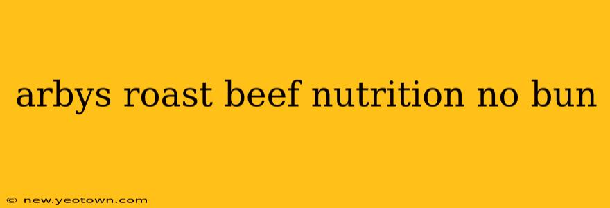 arbys roast beef nutrition no bun