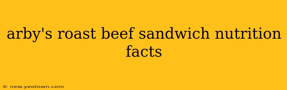 arby's roast beef sandwich nutrition facts
