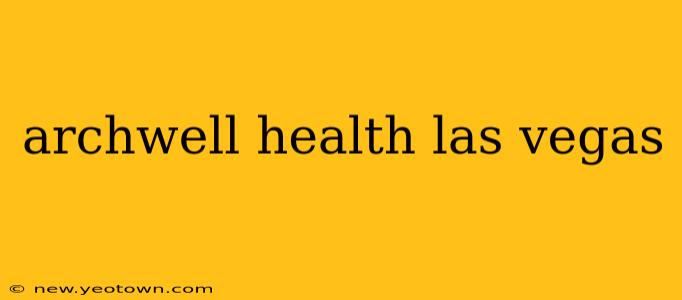 archwell health las vegas