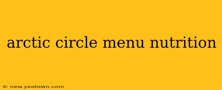 arctic circle menu nutrition