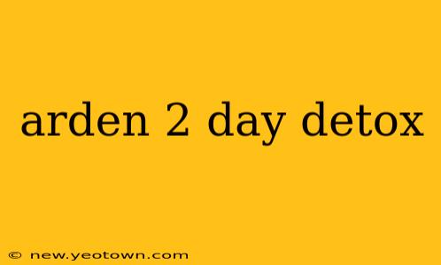 arden 2 day detox