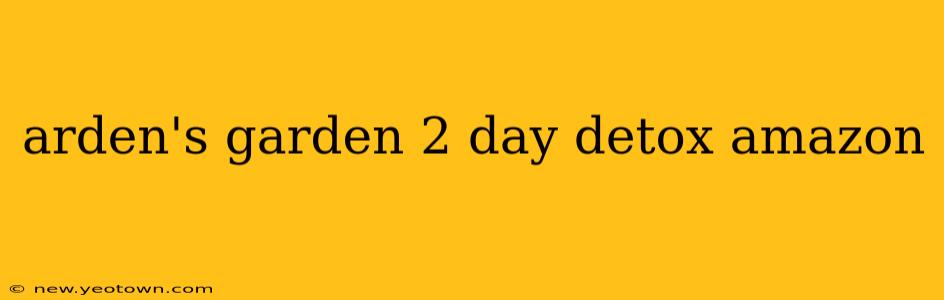 arden's garden 2 day detox amazon