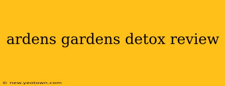 ardens gardens detox review