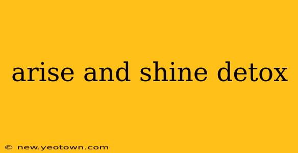 arise and shine detox