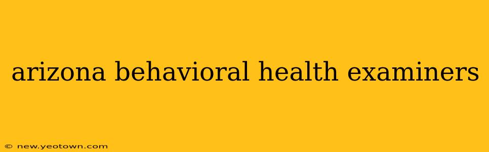 arizona behavioral health examiners