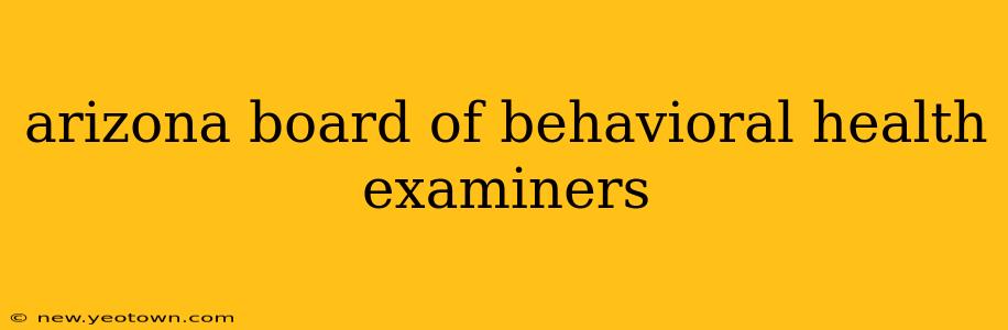 arizona board of behavioral health examiners