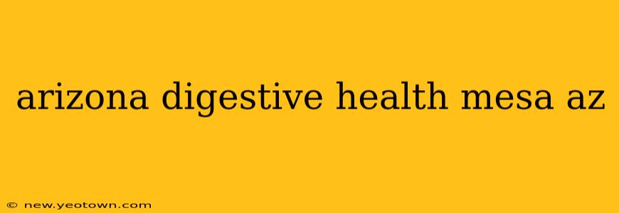 arizona digestive health mesa az