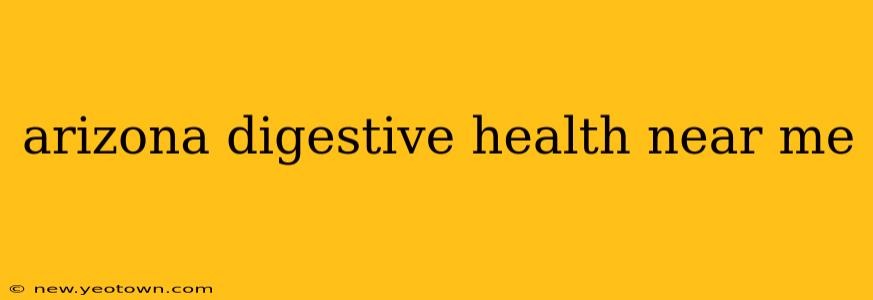 arizona digestive health near me