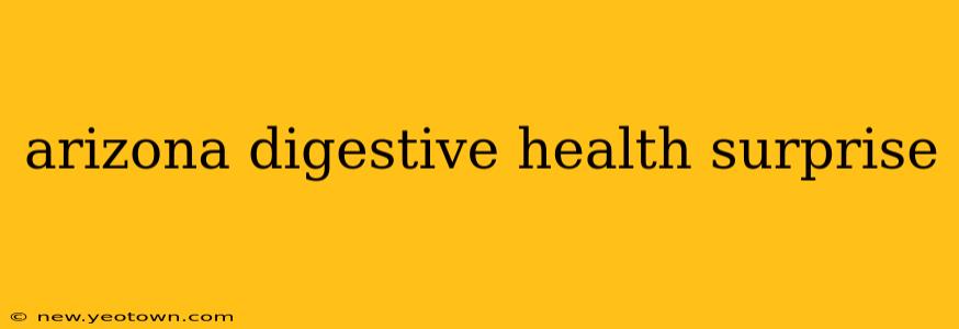 arizona digestive health surprise