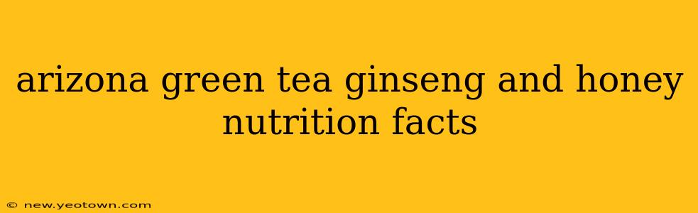 arizona green tea ginseng and honey nutrition facts