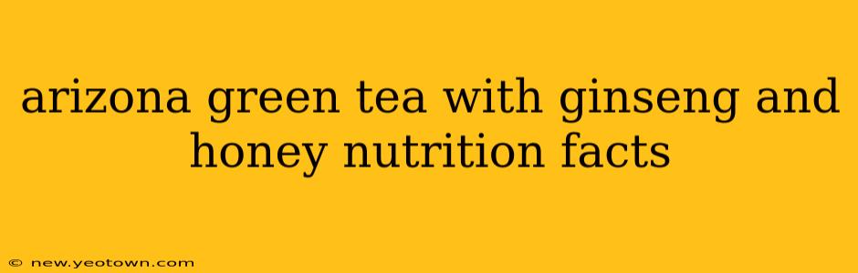 arizona green tea with ginseng and honey nutrition facts