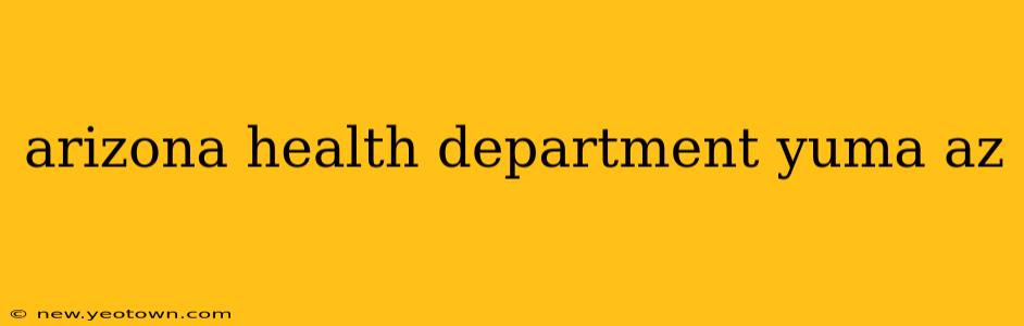 arizona health department yuma az