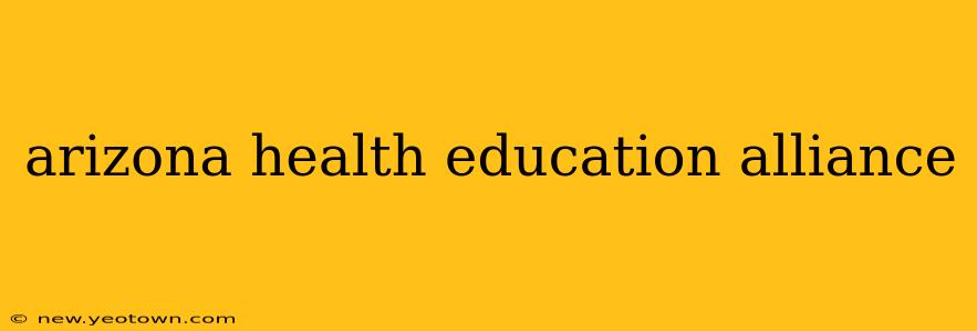 arizona health education alliance