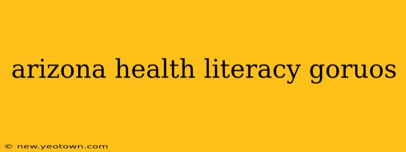 arizona health literacy goruos