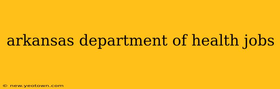 arkansas department of health jobs