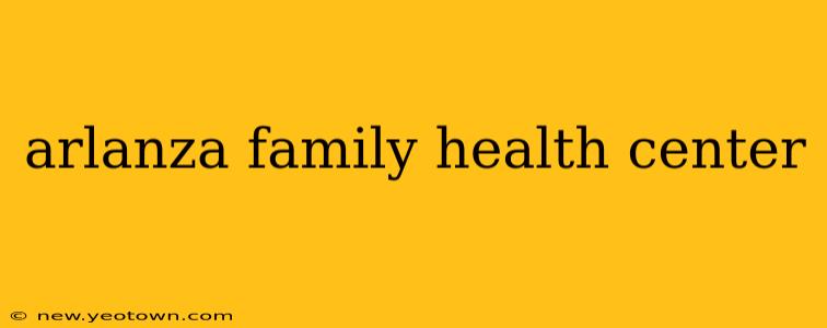 arlanza family health center