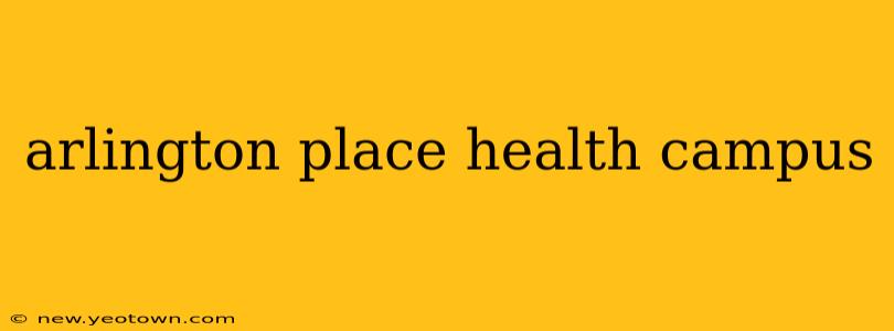 arlington place health campus