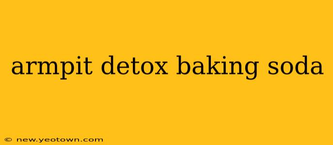 armpit detox baking soda