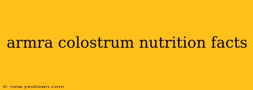 armra colostrum nutrition facts