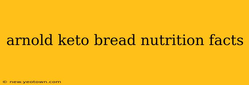 arnold keto bread nutrition facts