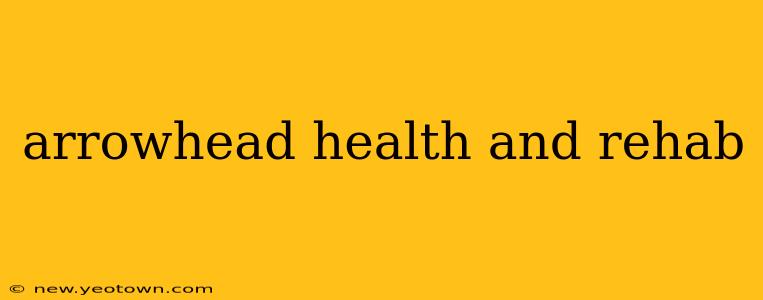 arrowhead health and rehab