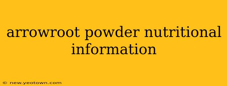 arrowroot powder nutritional information