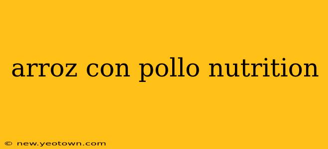 arroz con pollo nutrition