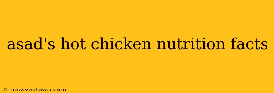 asad's hot chicken nutrition facts