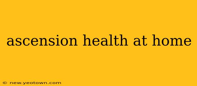 ascension health at home