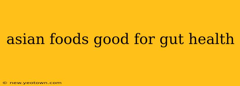 asian foods good for gut health